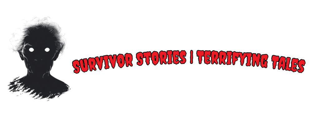 Survivor Stories: Terrifying Tales